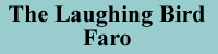 Laughing Bird Faro